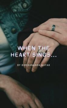 When The Heart Sings... : An Incomplete Tale Of Some Loving Hearts...