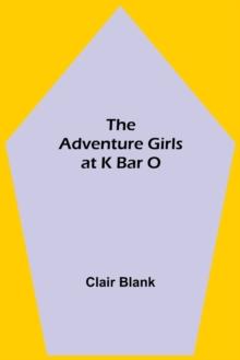 The Adventure Girls at K Bar O