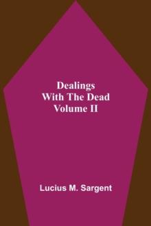 Dealings With The Dead Volume II