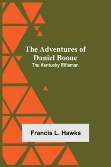 The Adventures of Daniel Boone : the Kentucky rifleman