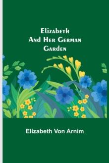 Elizabeth and Her German Garden