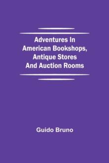 Adventures in American Bookshops, Antique Stores and Auction Rooms