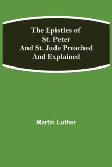 The Epistles of St. Peter and St. Jude Preached and Explained