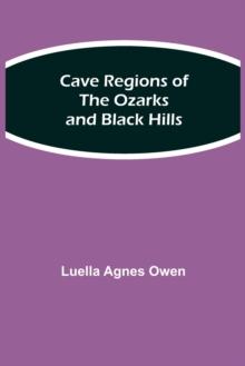 Cave Regions of the Ozarks and Black Hills