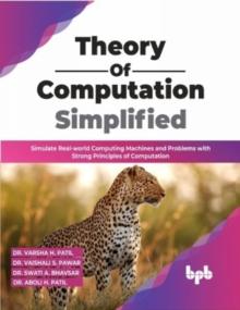 Theory of Computation Simplified : Simulate Real-world Computing Machines and Problems with Strong Principles of Computation