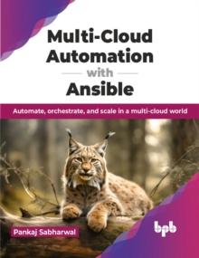 Multi-Cloud Automation with Ansible : Automate, orchestrate, and scale in a multi-cloud world