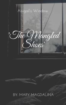 The Mangled Shoes : Abigail's Window