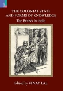 The Colonial State and Forms of Knowledge : The British in India