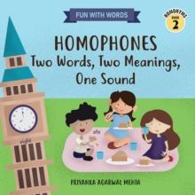 Homophones: Two Words, Two Meanings, One Sound : (Homonyms Book 2)