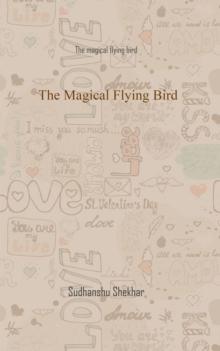 The Magical Flying Bird : The magical flying bird