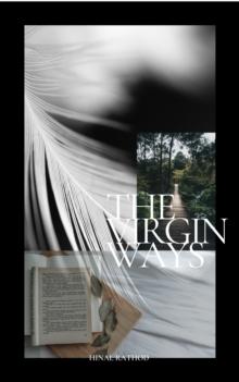 THE VIRGIN WAYS : A FLIGHT TO MY THOUGHTS AND EMOTIONS.