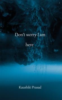 Don't worry I am here