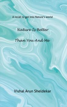 Nature is better than you and me : A recall to get into Nature's world