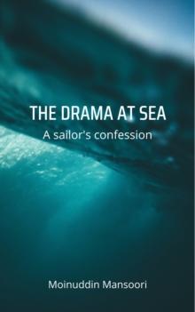 THE DRAMA AT SEA : A sailors confession