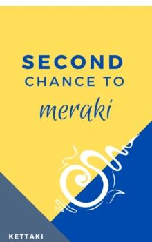 Second Chance to Meraki : Most of us don't get it right the first time and not many get the choice of a second chance. So, if a 'second chance' knocks at your door, don't give a second thought - embra