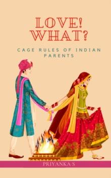 LOVE! WHAT : CAGE RULE OF INDIAN PARENTS