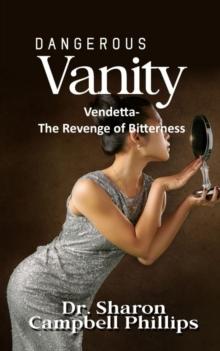 Dangerous Vanity : Vendetta-The Revenge of Bitterness