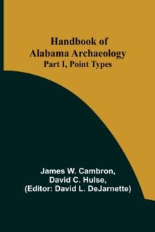 Handbook of Alabama Archaeology : Part I, Point Types