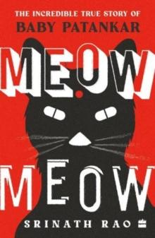 Meow Meow : The Incredible True Story of Baby Patankar