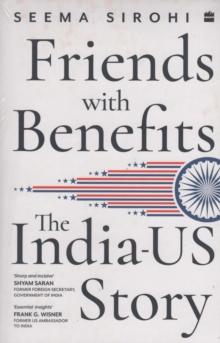 Friends With Benefits : The India-US Story