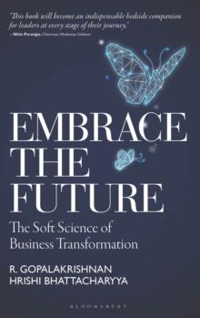 Embrace the Future : The Soft Science of Business Transformation