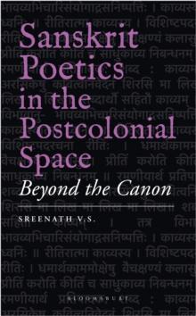 Sanskrit Poetics in the Postcolonial Space : Beyond the Canon