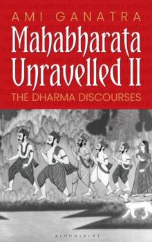 Mahabharata Unravelled - II : The Dharma Discourses