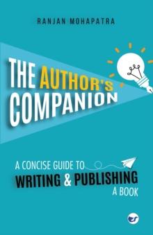 The Author's Companion : A Concise Guide To Writing And Publishing A Book