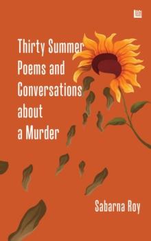 Thirty Summer Poems and Conversations about a Murder