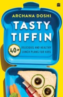 Tasty Tiffin : 40+ Delicious and Healthy Lunch Box Ideas for Kids