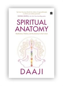 Spiritual Anatomy : Meditation, Chakras, and the Journey to the Center