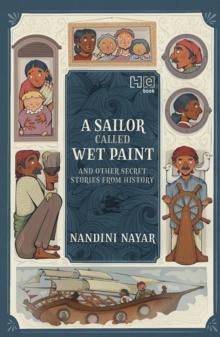 A Sailor Called Wet Paint and Other Secret Stories from History