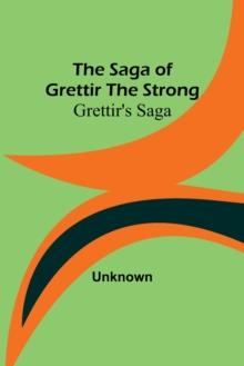 The Saga of Grettir the Strong : Grettir's Saga