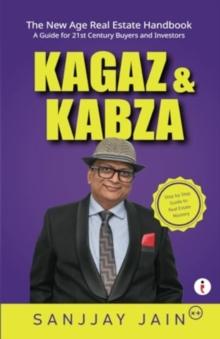 Kagaz & Kabza : The New Age Real Estate Handbook