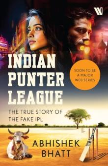 Indian Punter League : The True Story of the Fake IPL