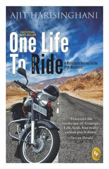 One Life to Ride : A Motorcycle Journey to the High Himalayas