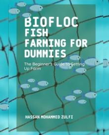 Biofloc Fish Farming for Dummies : The Beginner's Guide to Setting Up Farm