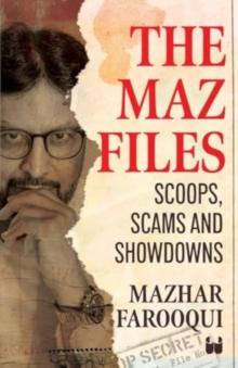 The Maz Files : Scoops, Scams And Showdowns