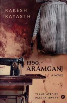 1990, Aramganj : A Novel