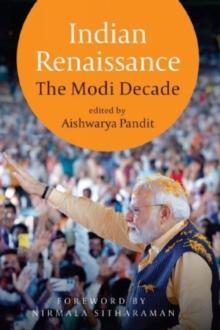 Indian Renaissance : The Modi Decade