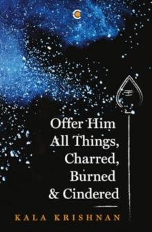 Offer Him All Things, Charred, Burned & Cindered