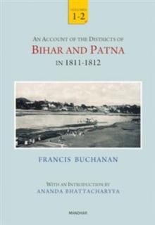 An Account of the Districts of Bihar and Patna in 1811-1812