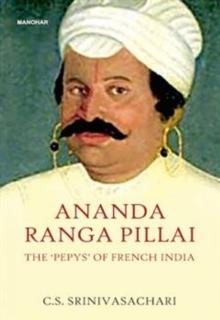 Ananda Ranga Pillai : The Pepys of French India