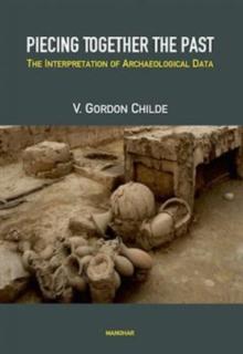 Piecing Together The Past : The Interpretation Of Archaeological Data