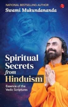 Spiritual Secrets from Hinduism : Essence of the Vedic Scriptures