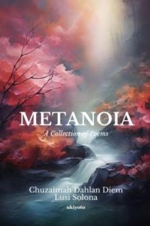 METANOIA : A Collection of Poems