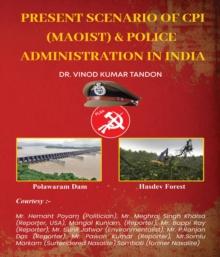 Present scenario of CPI (Maoist) and Police Administration in India