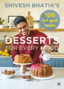 Desserts for Every Mood : 100 feel-good recipes