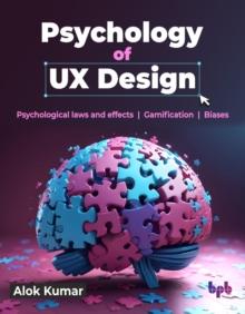 Psychology of UX Design : Psychological laws and effects | Gamification | Biases