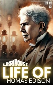 Life of Thomas Edison : Life of